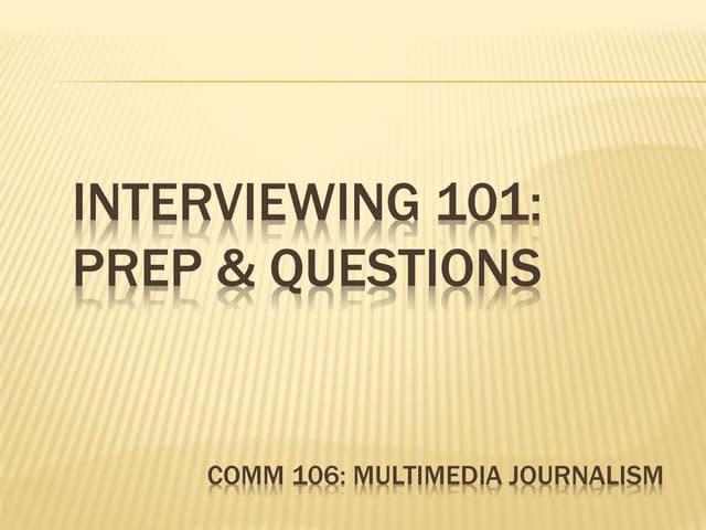 WCC COMM 106 Powerpoint-Interviewing 101 LUTHER