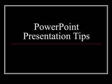 Power Point Presentation Tips