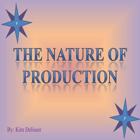 The Nature of Production