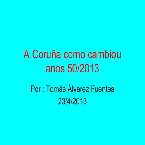 Power point a coruña como cambiou by tomás