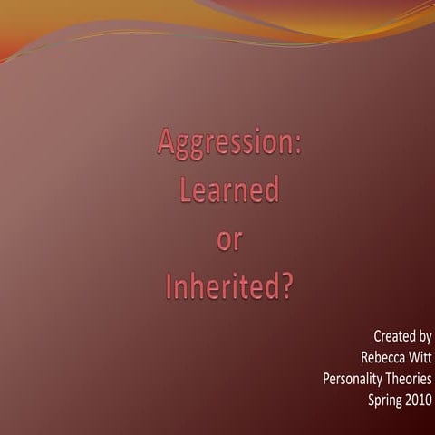 Aggression: Learned or Inherited?