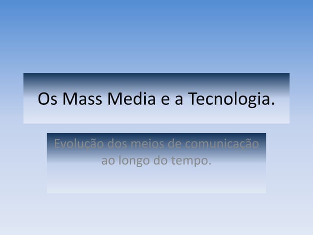 evolução tecnologica dos mass media