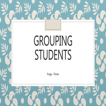 Power Point Presentation. Text "Grouping Students". Fraga - Flores