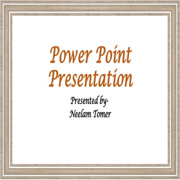 Power Point Presentations. created by Preeti Kulshrestha