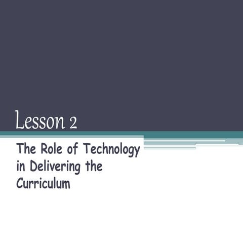 Powerpoint presentation in lesson 2 the role of technology in delivering the ...