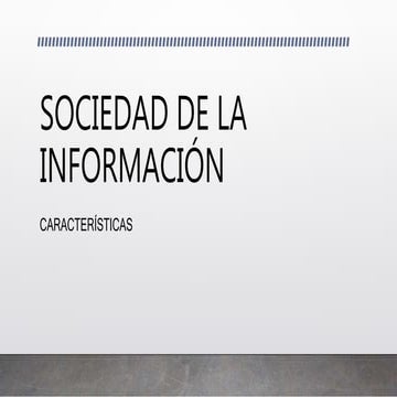 Características Sociedad de la Información