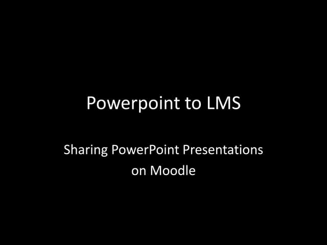 Powerpoints to LMS