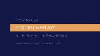 Presentation Design Tutorial: How To Use Color Overlays With Photos