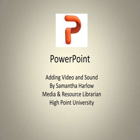 Powerpoint: Video and Audio