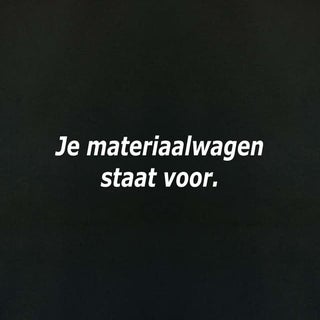 Je materiaalwagen staat voor