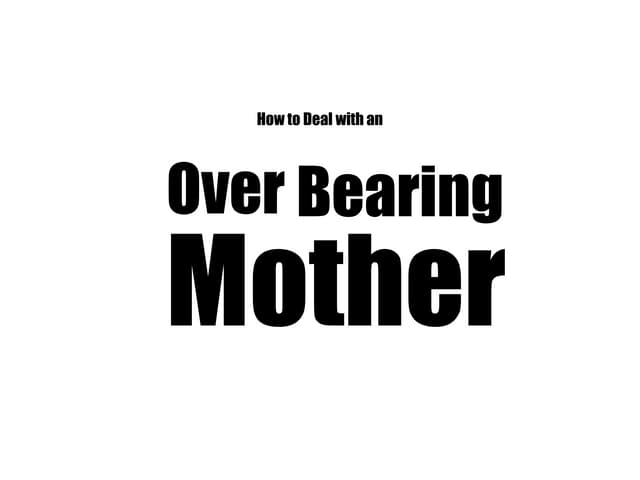 How to Deal with an Overbearing Mother w/o Audio