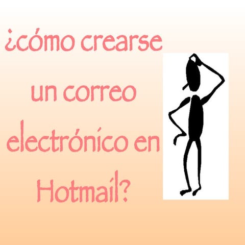 Procedimiento para crear una cuenta de correo electronico en Hotmail | PPT