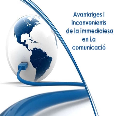 Avantatges i inconvenients de la immediatesa en la comunicació