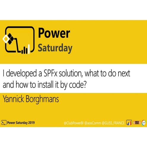 Power Saturday 2019 F6 - I developed a SPFx solution, what to do next and how...