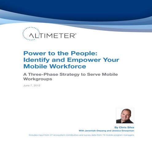 [Report] Power to the People: Identify and Empower Your Mobile Workforce, by ...