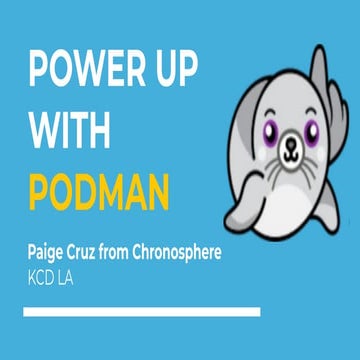 Power Up with Podman - Kubernetes Community Day LA