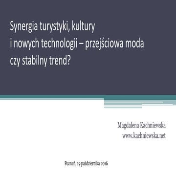 Kachniewska M., Synergia turystyki, kultury i nowych technologii 