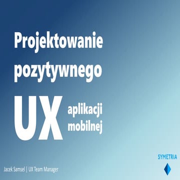Projektowanie pozytywnego UX aplikacji mobilnej
