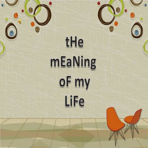 the meaning of my life