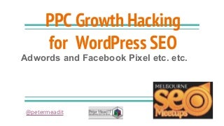 PPC Growth Hacking for WordPress SEO by Peter Mead