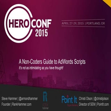 PPC HERO Introduction to AdWords Scripts: Christi Olson & Steve Hammer