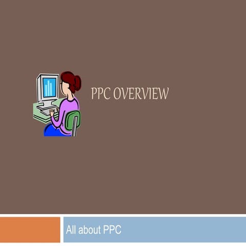 PPC OVERVIEW