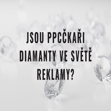 PPC Restart 2023: Petra Nulíčková - Jsou PPCčkaři diamanty ve světě reklamy?
