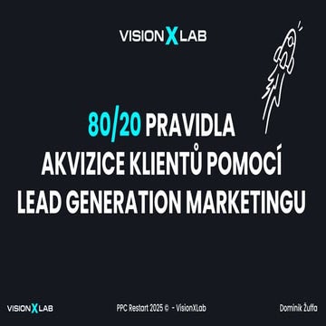 PPC Restart 2025: Dominik Žuffa -  80/20 pravidla akvizice klientů pomocí lea...