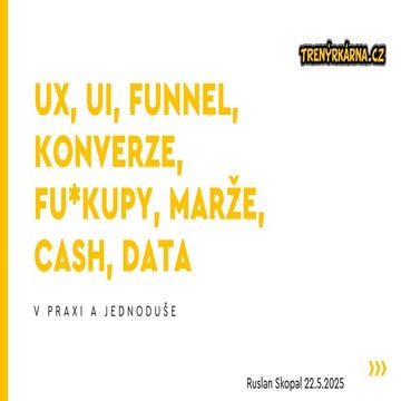 PPC Restart 2025: Ruslan Skopal - UX, UI, Funnel, Konverze, Fu*kupy, Marže, C...
