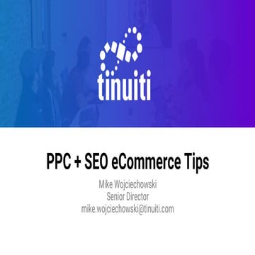 Mike Wojciechowski — PPC + SEO e-Commerce Tips
