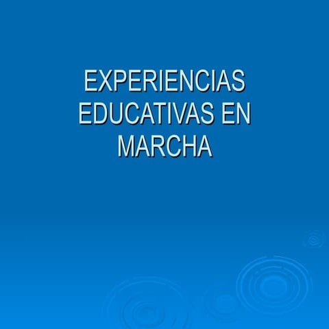 Experiencias educativas en marcha