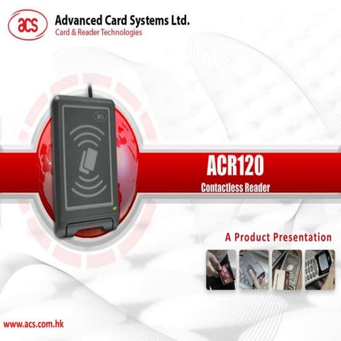 ACR120 product presentation by Advanced Card Systems Ltd.