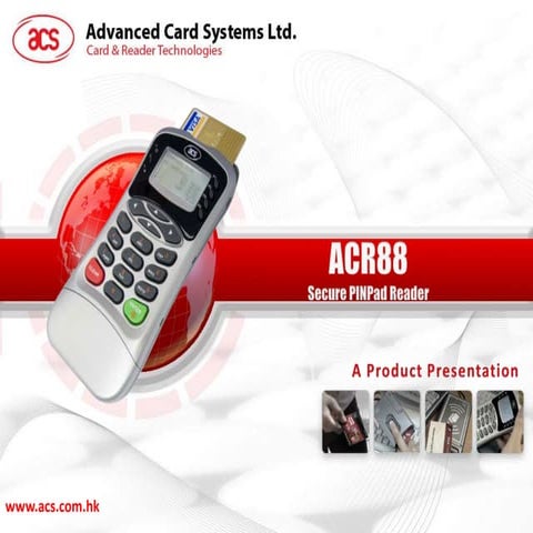 ACR88 product presentation by Advanced Card Systems Ltd.