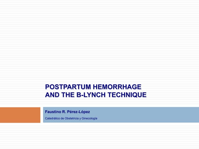 Post Partum Haemorrhage (B-Lynch, Stepwise uterine devascularization)