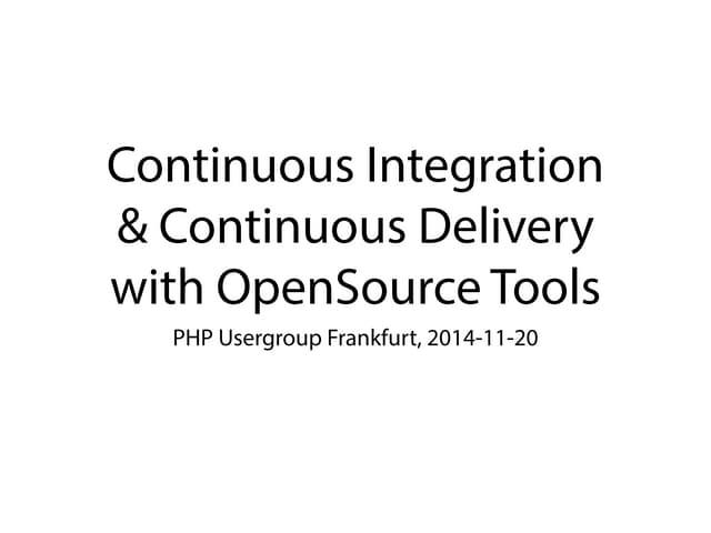 Continuous Integration with Open Source Tools - PHPUgFfm 2014-11-20