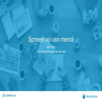Someen voi vain mennä