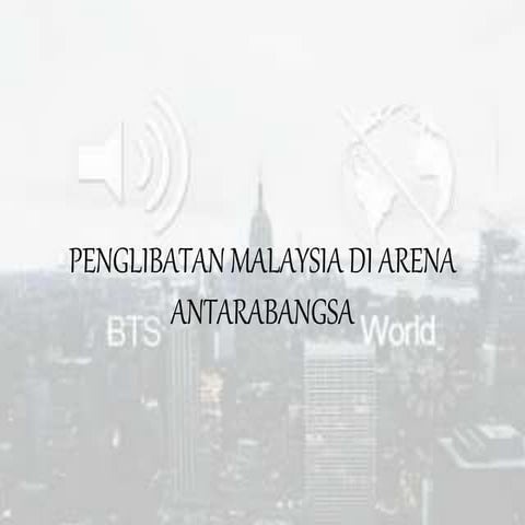 PENGAJIAN AM: PENGLIBATAN MALAYSIA DI ARENA ANTARABANGSA