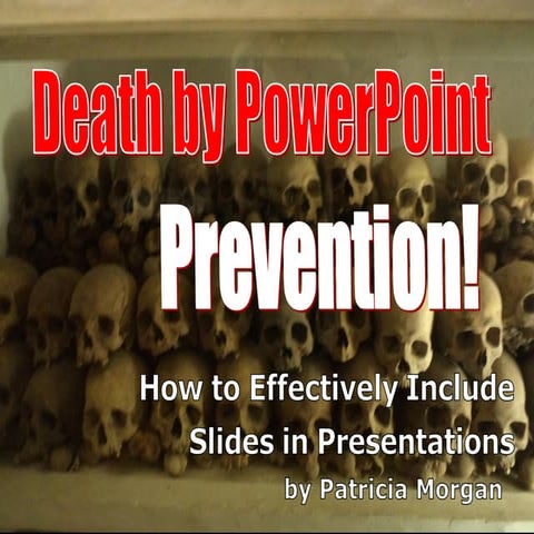 Death by PowerPoint Prevention!
