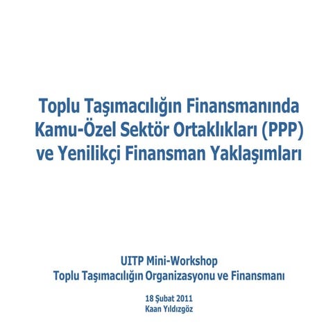 Toplu Taşımacılığın Finansmanında Kamu - Özel Sektör Ortaklıkları (PPP) ve Yenilikçi Finansman Yöntemleri