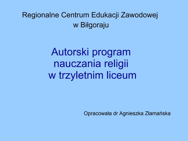 Pps 4. autorski program nauczania religii w trzyletnim liceum złamańska