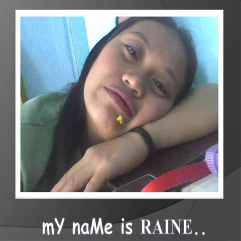 mY namE is rAiNe..