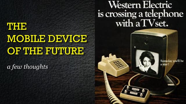 The Mobile Device of the Future