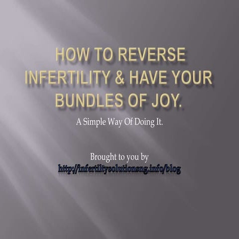 How To Reverse Infertility & Have Your Bundles Of Joy