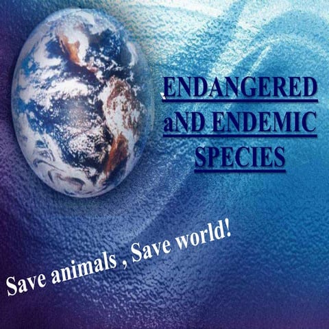 ENDANGERED AND ENDEMIC SPECIES