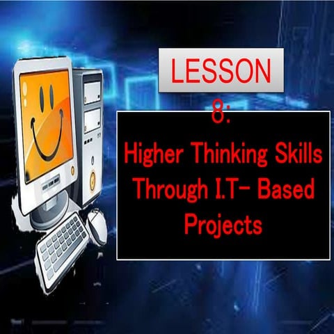 Lesson 8: Higher Thinking Skills Through I.T. based-projects