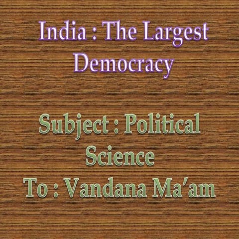 INDIA THE LARGEST DEMOCRACY
