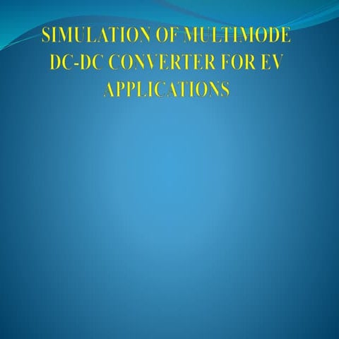 SIMULATION OF MULTIMODE  DC-DC CONVERTER FOR EV APPLICATIONS