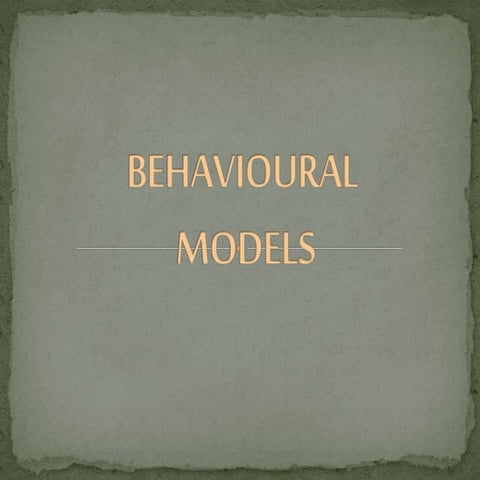 BEHAVIOURAL MODELS