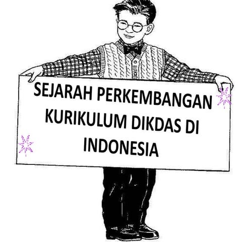 Sejarah Perkembangan Kurikulum Dikdas Di Indonesia
