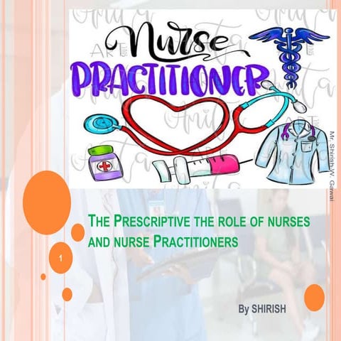 The Prescriptive the role of nurses and nurse Practitioners